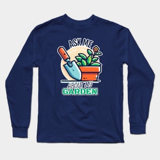 Ask Me about my Garden - Potted Flower and Trowel Long Sleeve T-Shirt